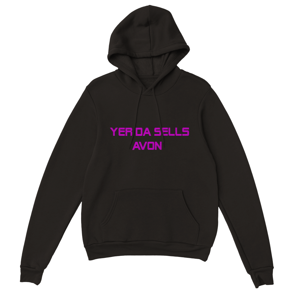Premium Yer Da Sells Avon Unisex Pullover Hoodie