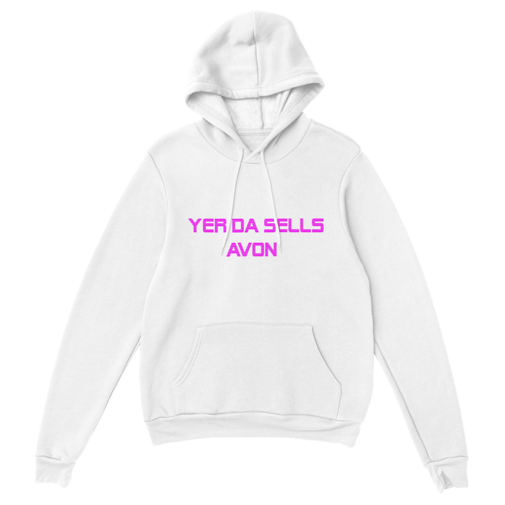 Premium Yer Da Sells Avon Unisex Pullover Hoodie