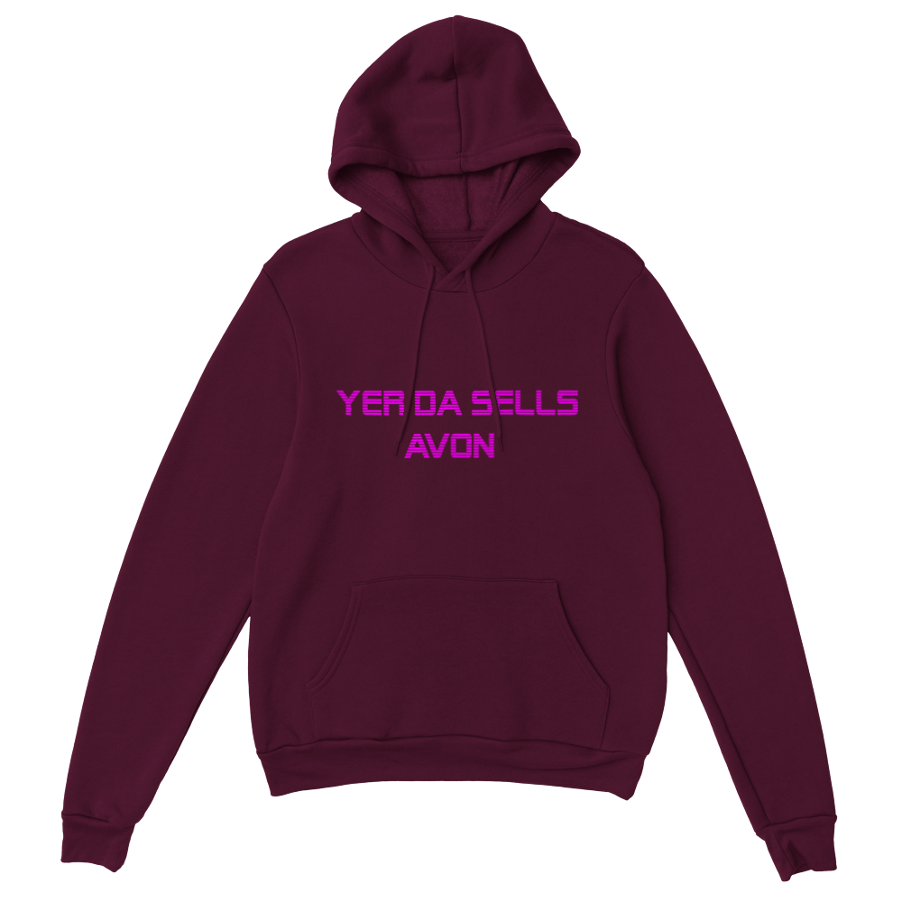 Premium Yer Da Sells Avon Unisex Pullover Hoodie