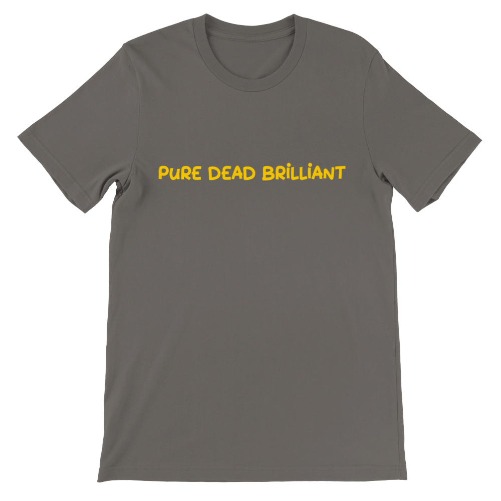 Premium Pure Dead Brilliant Unisex Crewneck T-shirt